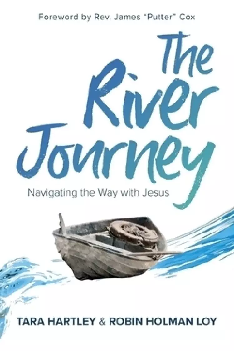 The River Journey: Navigating the Way With Jesus