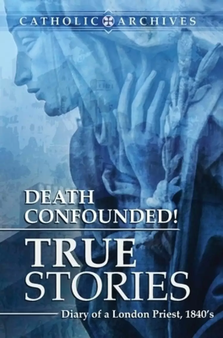 Death Confounded! True Stories