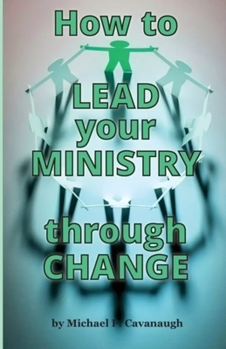 How To LEAD Your MINISTRY Through CHANGE
