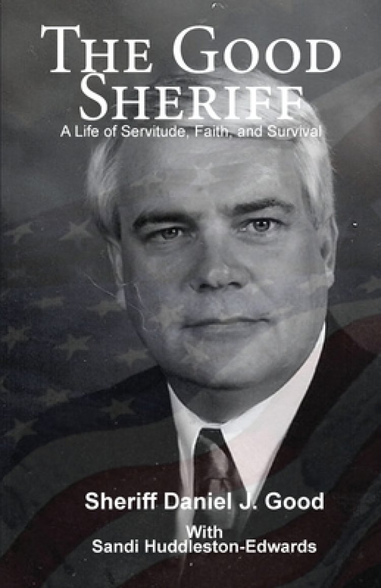 The Good Sheriff: A Life of Servitude, Faith, and Survival