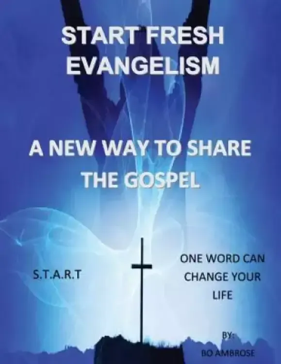 Start Fresh Evangelism: A New Way To Share The Gospel