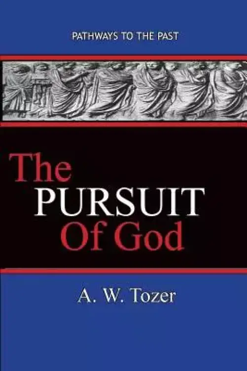 The Pursuit of God: Pathways To The Past