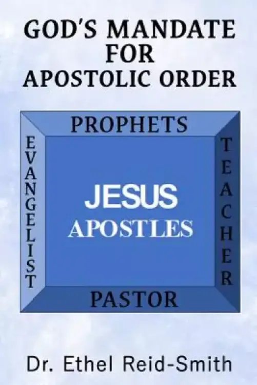 God's Mandate for Apostolic Order: Understanding Kingdom Apostolic Order