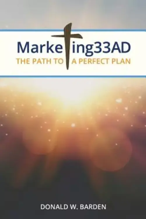 Marketing 33 AD: The Path to a Perfect Plan