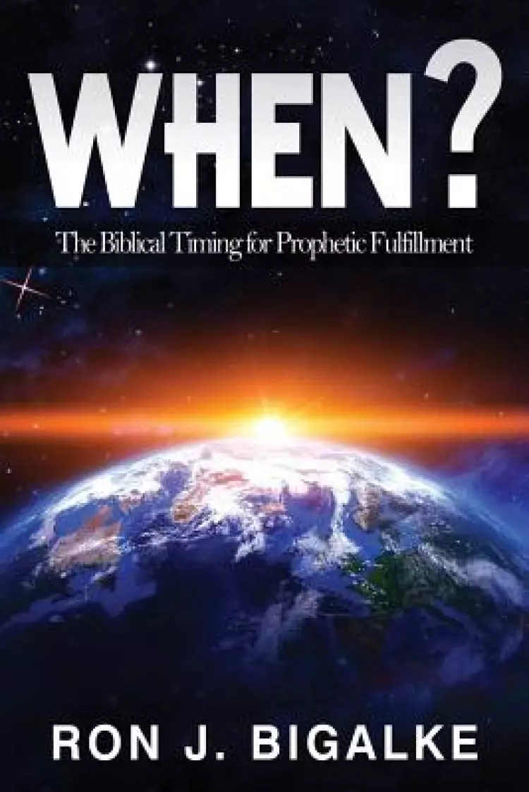 When?: The Prophetic Timing of Biblical Fulfillment