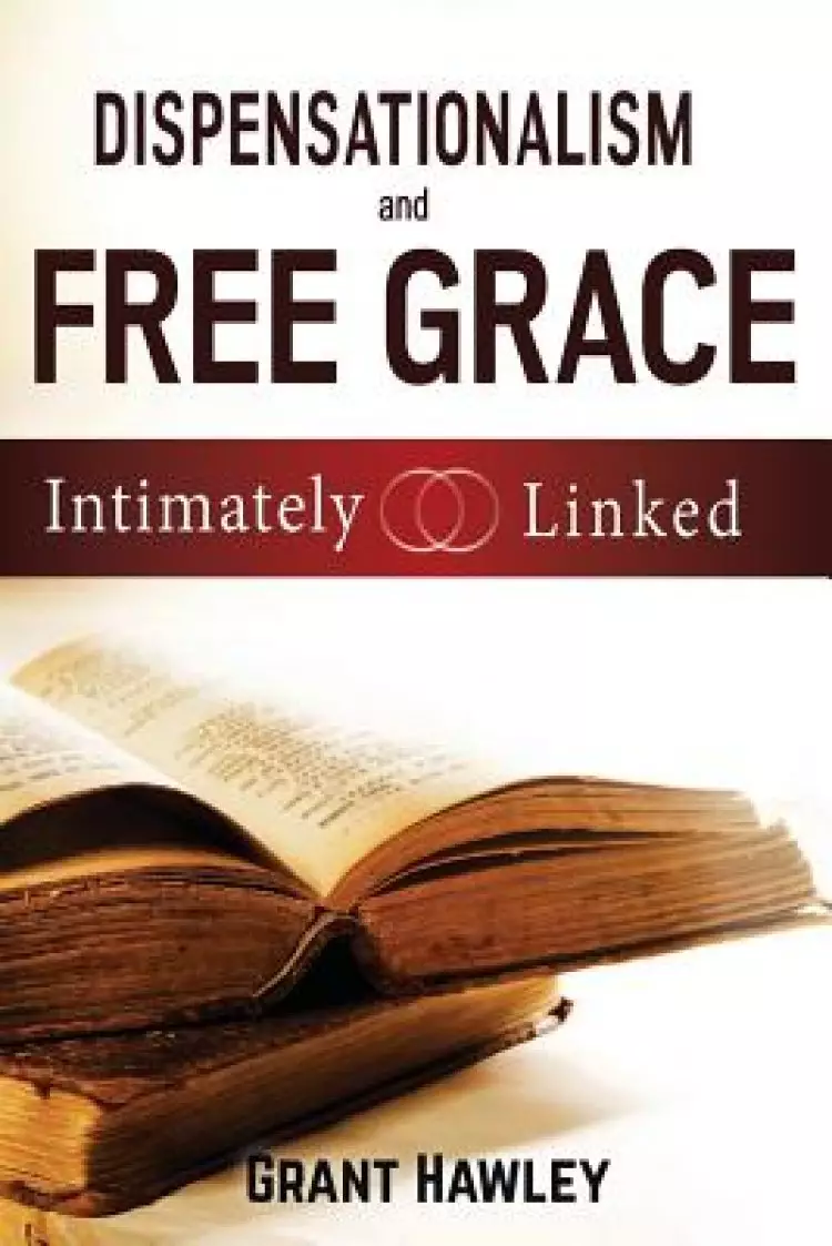 Dispensationalism and Free Grace: Intimately Linked