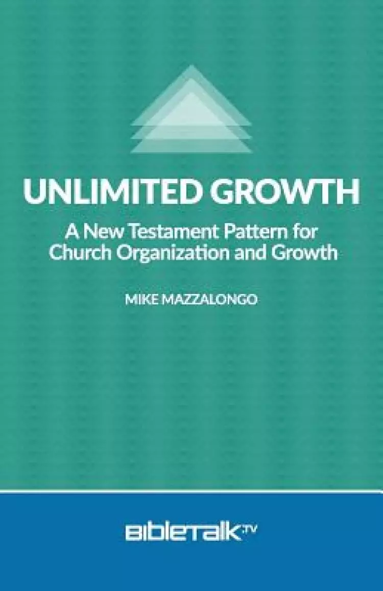 Unlimited Growth: A New Testament Pattern for Church Organization and Growth.