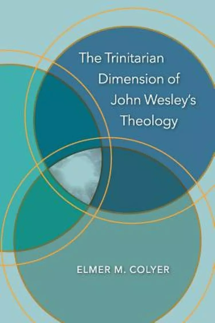 The Trinitarian Dimension of John Wesley's Theology