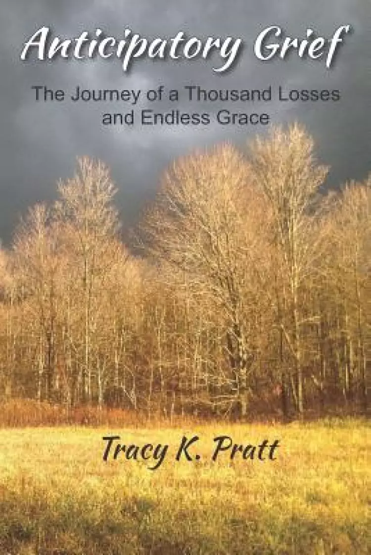 Anticipatory Grief: The Journey of a Thousand Losses and Endless Grace