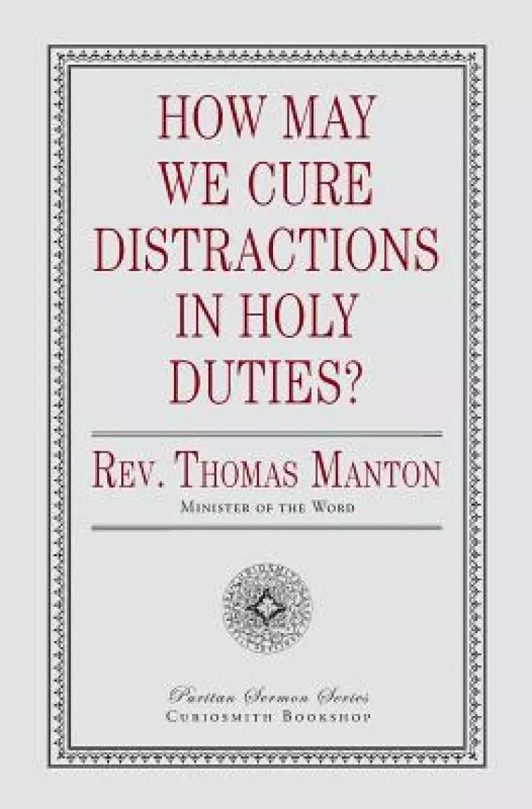 How May We Cure Distractions in Holy Duties?