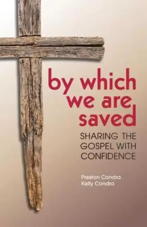 By Which We Are Saved: Sharing the Gospel with Confidence
