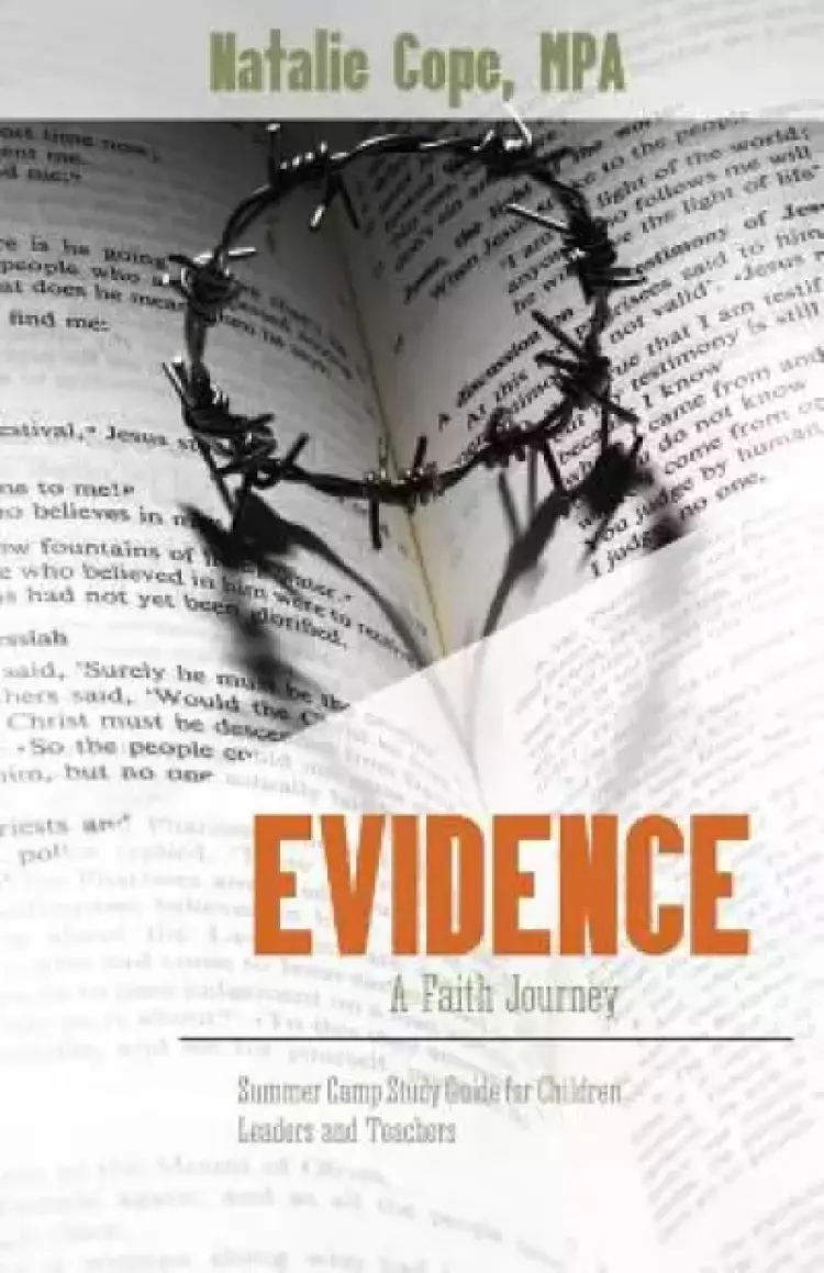 Evidence:A Faith Journey: Summer Camp Study Guide forChildren Leaders and Teachers