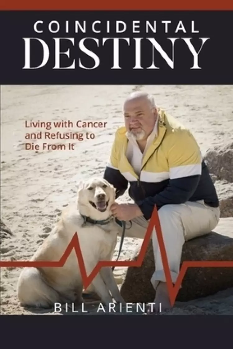 Coincidental Destiny: Living with Cancer and Refusing to Die From It