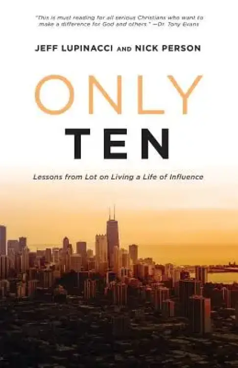 Only Ten: Lessons from Lot on Living a Life of Influence