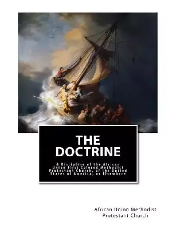 The Doctrine: & Discipline of the African Union First Colored Methodist Protestant Church, of the United States of America, or Elsew