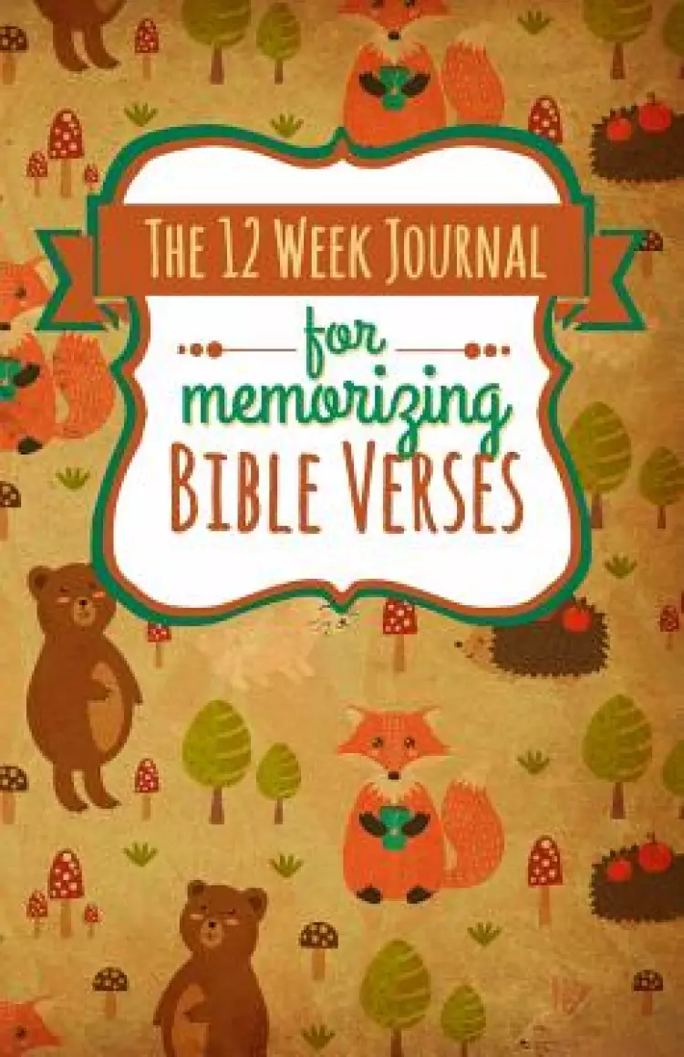 The 12 Week Journal for Memorizing Bible Verses: A Workbook for Hiding God's Word in Your Heart
