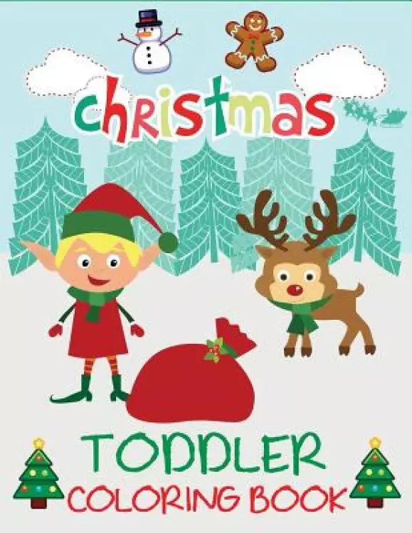 Christmas Toddler Coloring Book: Christmas Coloring Book for Children, Ages 1-3, Ages 2-4, Preschool