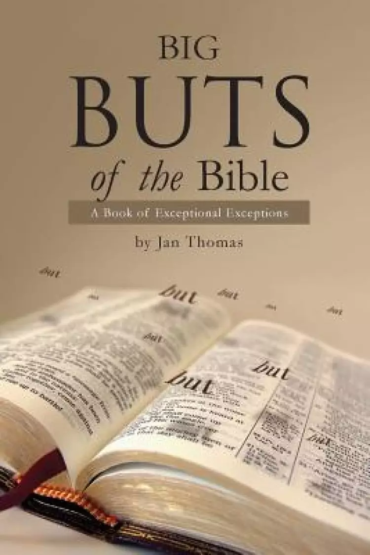 Big Buts of the Bible: A Book of Exceptional Exceptions