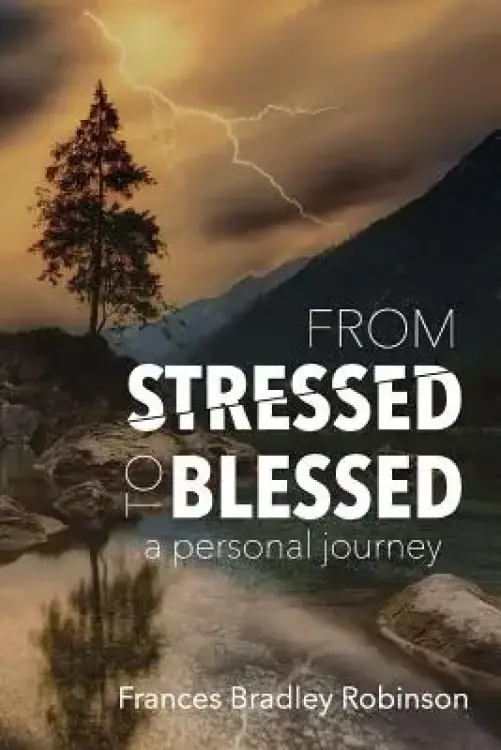 From Stressed to Blessed: A Personal Journey
