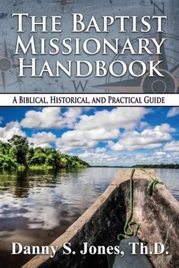 The Baptist Missionary Handbook: A Biblical, Historical, and Practical Guide