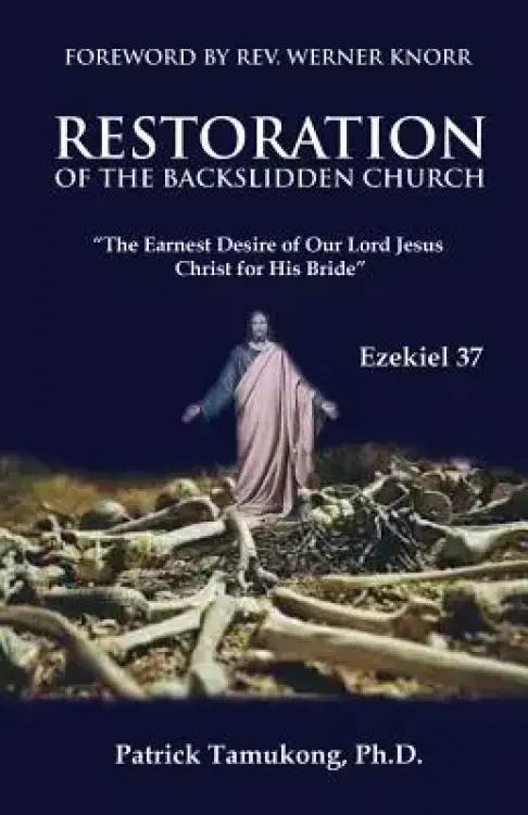 Restoration Of The Backslidden Church: "The Earnest Desire of Our Lord Jesus Christ for His Bride"