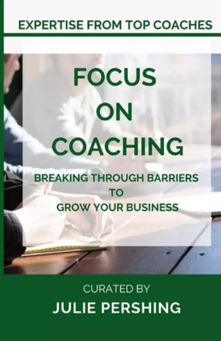 Focus on Coaching: Breaking Through Barriers to Grow Your Business
