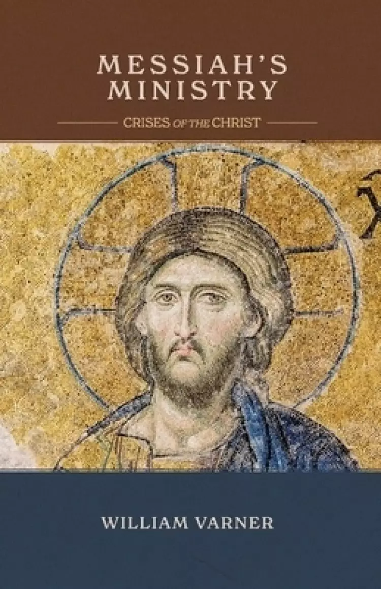 Messiah's Ministry: Crises of the Christ