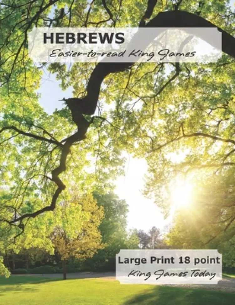 HEBREWS Easier-to-read King James: Large Print 18 point King James Today