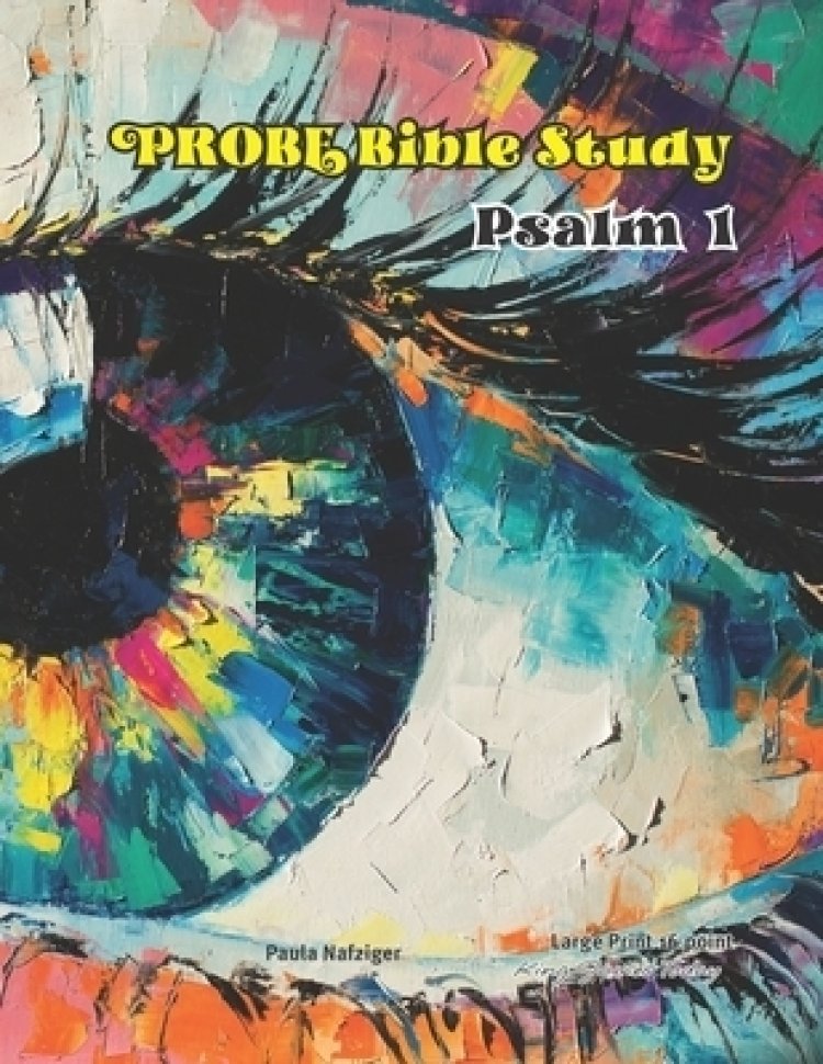 PROBE Bible Study Psalm 1 LARGE Print16 Point Type King James Today