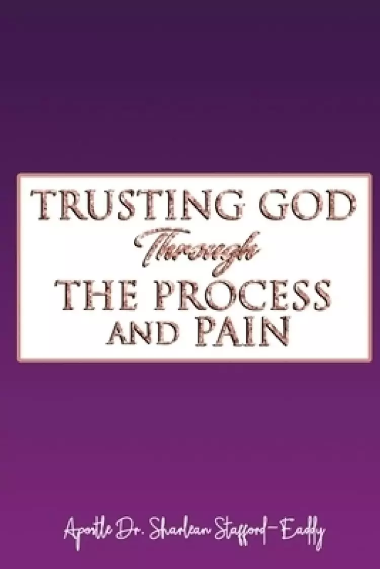 Trusting God Through The Process And Pain