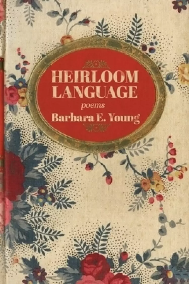 Heirloom Language: Poems