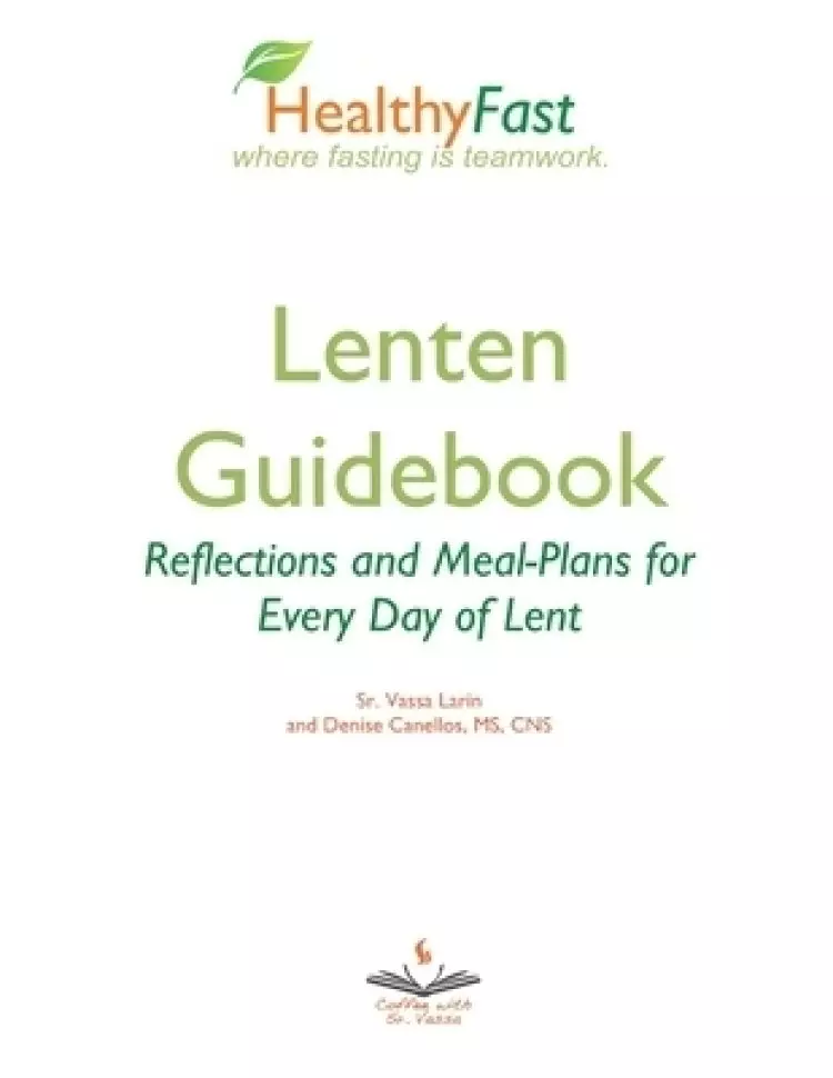 HealthyFast Lenten Guidebook: Reflections and Meal-Plans for Every Day of Lent: Reflections and Meal-Plans for Every Day of Lent HealthyFast where fas