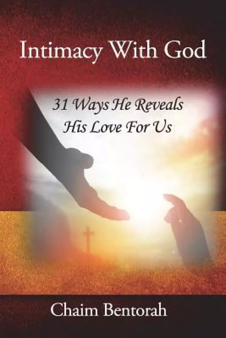 Intimacy With God: 31 Ways He Reveals His Love for Us