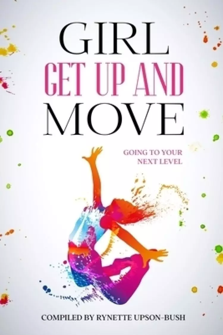 Girl Get Up and Move: Going To Your Next Level
