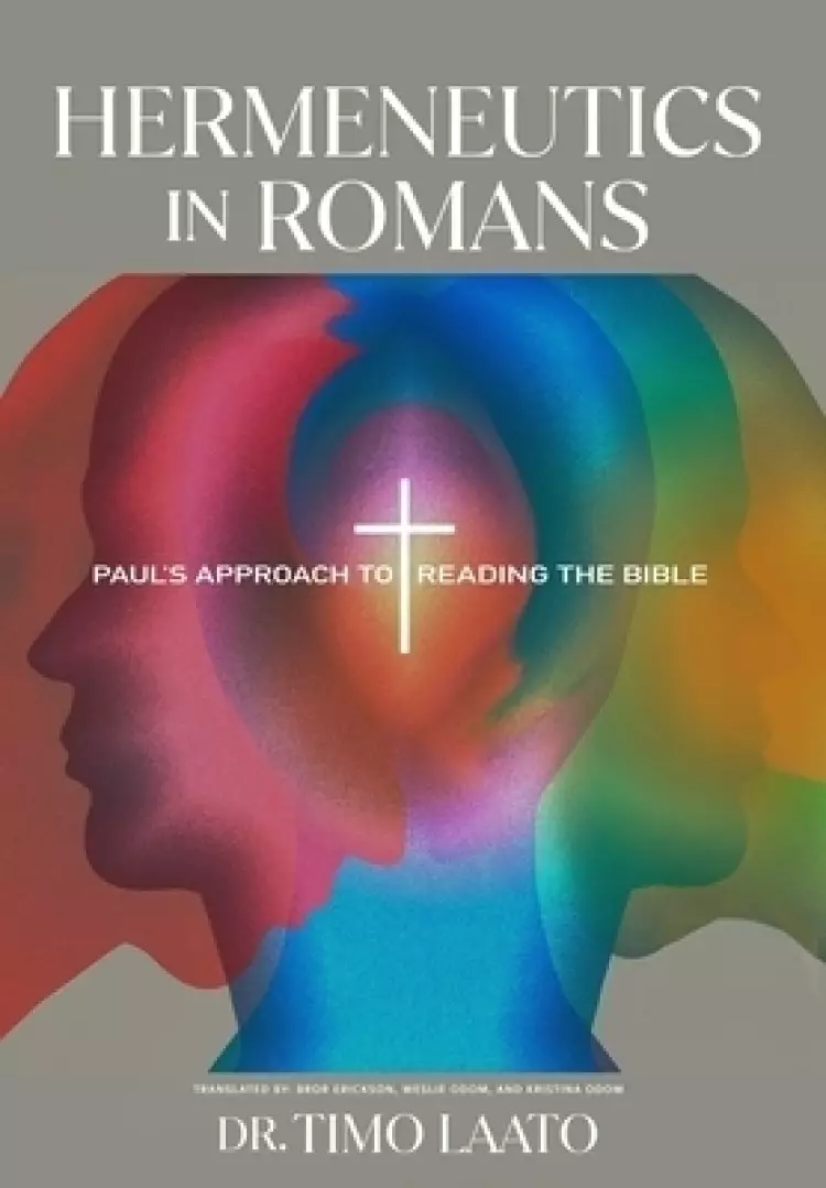 Hermeneutics in Romans: Paul's Approach to Reading the Bible