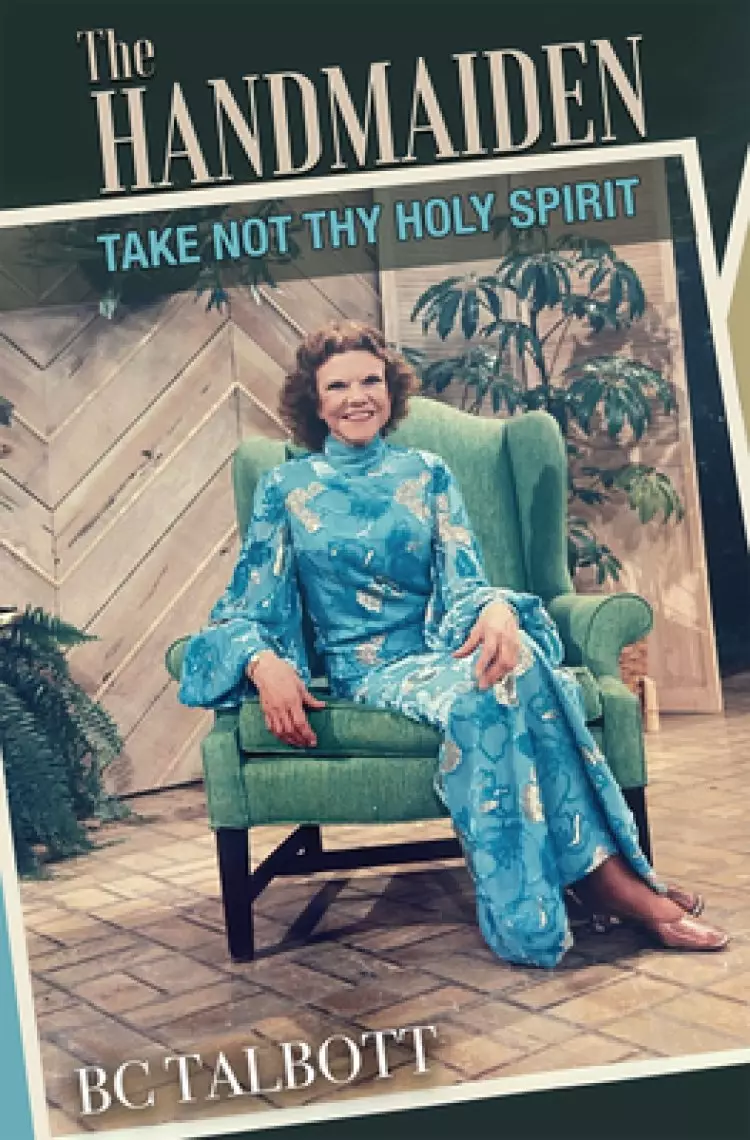 The Handmaiden: Take Not Thy Holy Spirit
