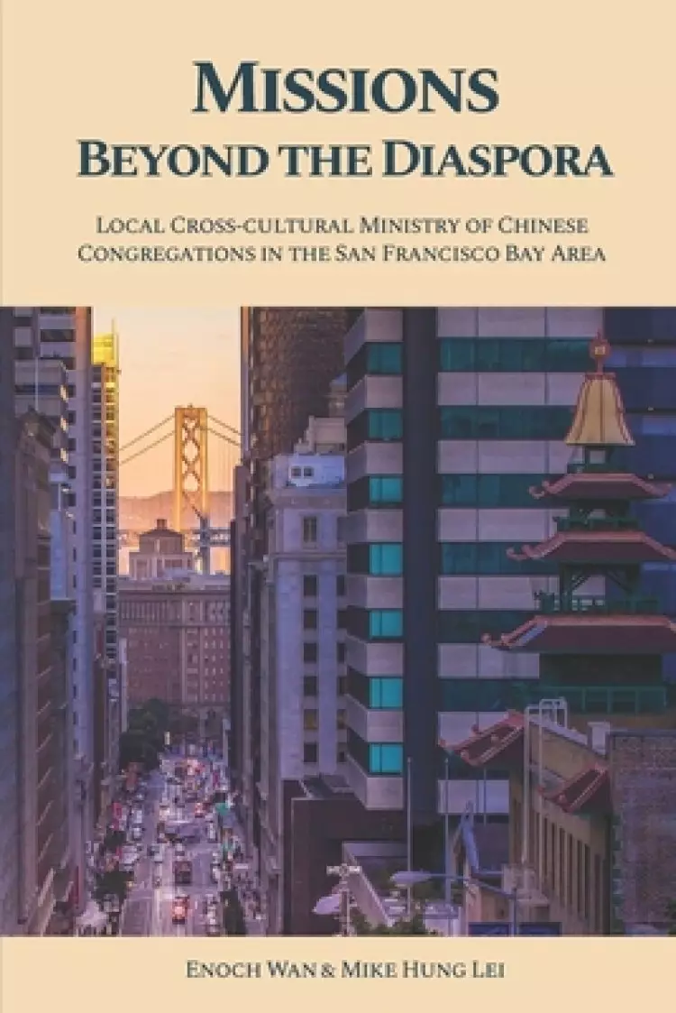 Missions Beyond the Diaspora: Local Cross-cultural Ministry of Chinese Congregations in the San Francisco Bay Area
