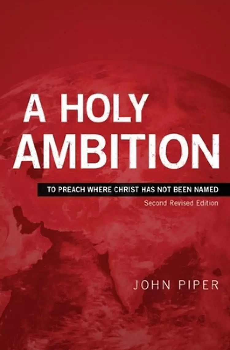 A Holy Ambition: To Preach Where Christ Has Not Been Named