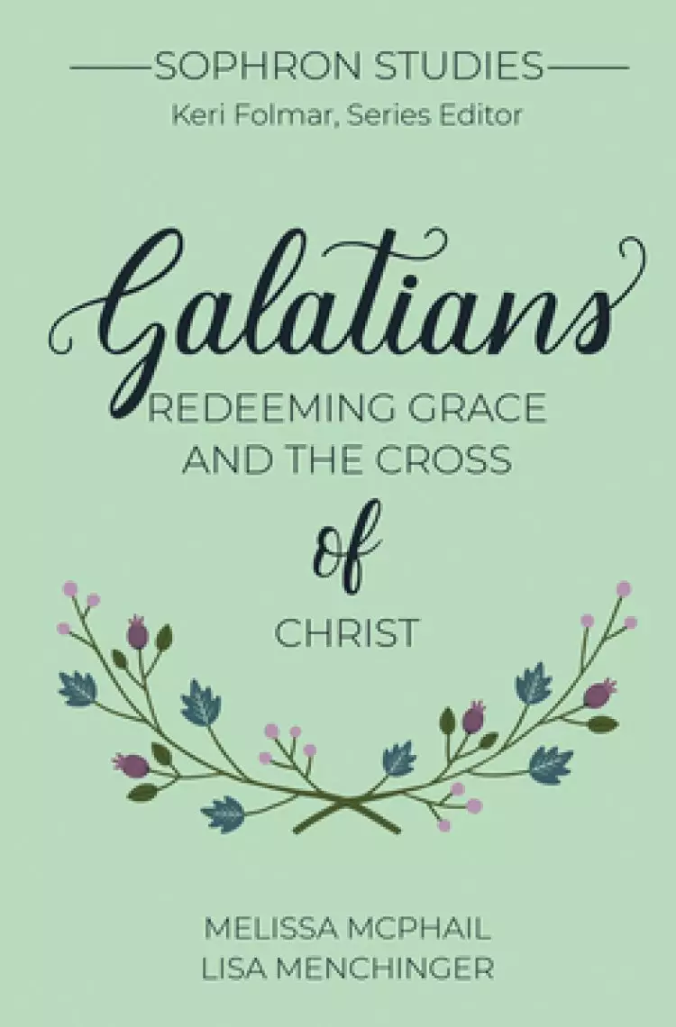 Galatians: Redeeming Grace and the Cross of Christ