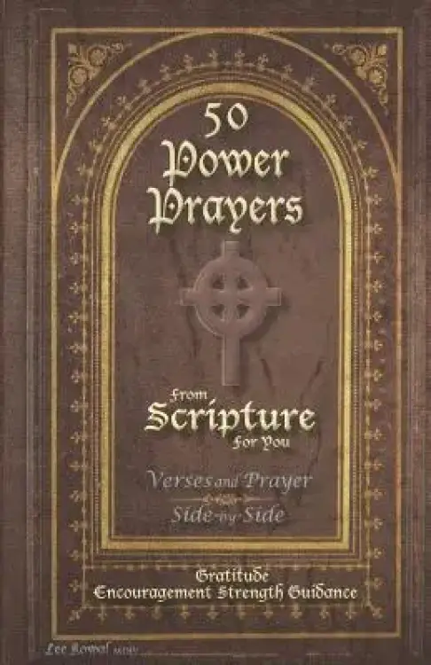 50 POWER PRAYERS from SCRIPTURE for YOU - Verses and Prayer Side-By-Side: Gratitude Encouragement Strength Guidance (Classic Cover with Cross)