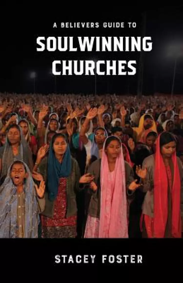 A Believers Guide to Soulwinning Churches