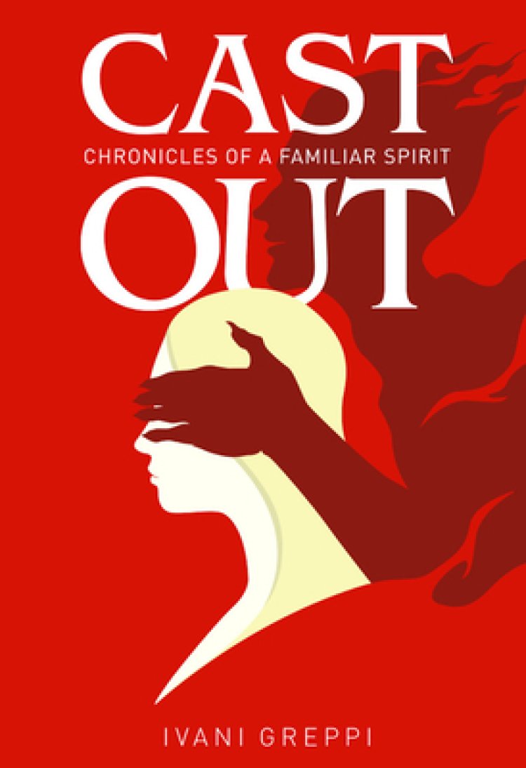 Cast Out: Chronicles of a Familiar Spirit