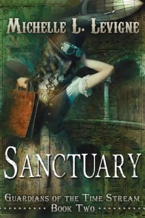 Sanctuary: Guardians of the Time Stream, Book 2