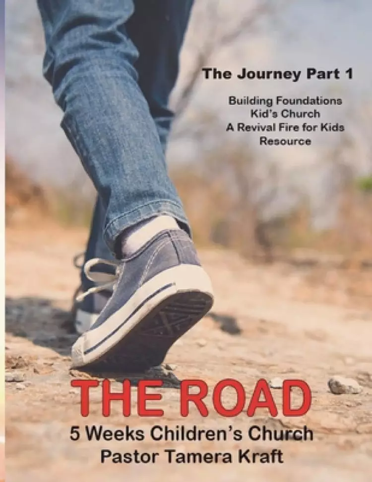 The Road: The Journey, Part 1. A Revival Fire for Kids Resource