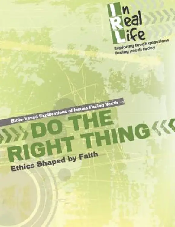 Do the Right Thing: Ethics Shaped by Faith