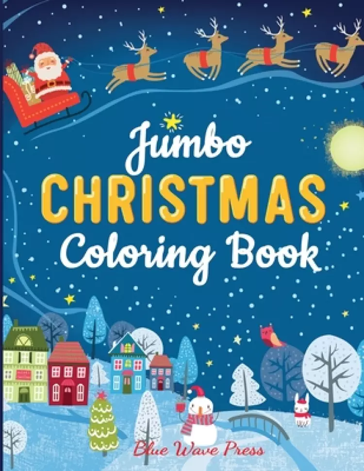 Jumbo Christmas Coloring Book: More Than 100 Christmas Pages to Color Including Santa, Christmas Trees, Reindeer, Snowman