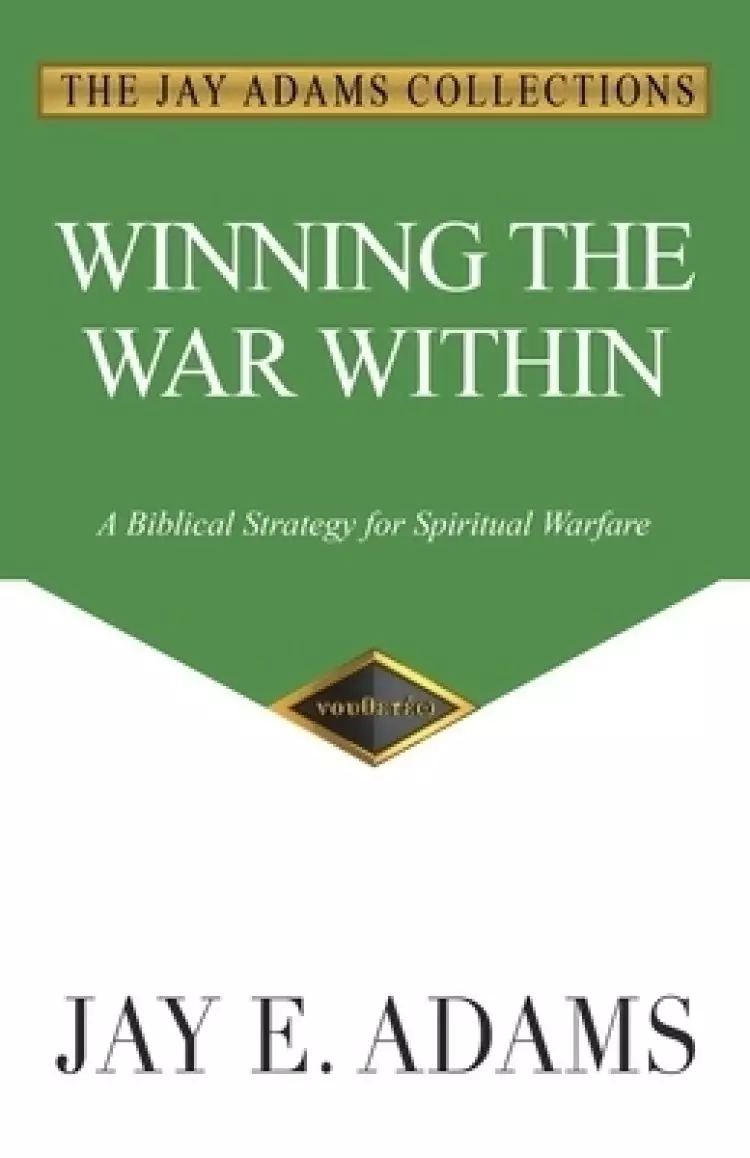 Winning the War Within: A Biblical Strategy for Spiritual Warfare
