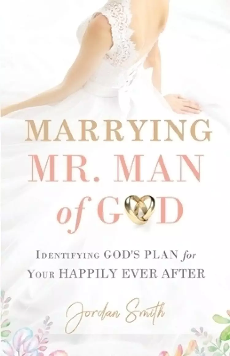 Marrying Mr. Man of God: Identifying God's Plan for Your Happy Ever After