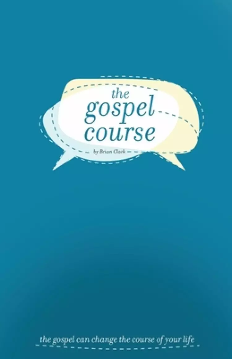 The Gospel Course: The Gospel Can Change the Course of Your Life.
