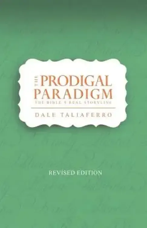 The Prodigal Paradigm: The Bible's Real Storyline